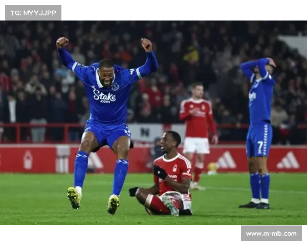 诺丁汉森林0-2埃弗顿，客场完胜助太妃糖排名攀升